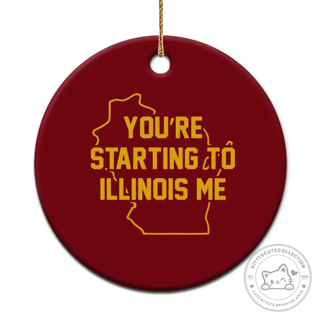 Wisconsin State Map You're Starting To Illinois Me Funny Midwest Humor Ornament
