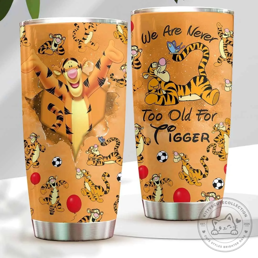 Winnie the Pooh Tigger We Are Never Too Old For Tigger Quote Tumbler